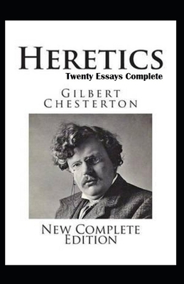 Heretics Twenty Essays Original(Annotated) by G.K. Chesterton