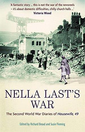 Nella Last's War by Nella Last, Nella Last, Suzie Fleming, Richard Broad