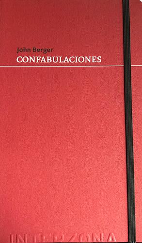 Confabulaciones by John Berger