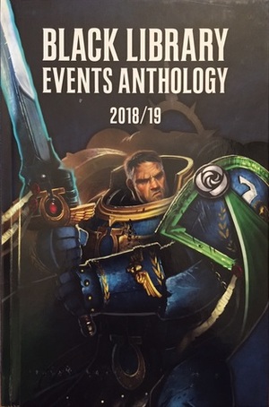 Black Library Events Anthology 2018/19 by John French, Graham McNeill, Chris Wraight, David Annandale, Guy Haley, Darius Hinks, Rachel Harrison