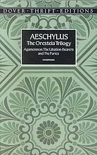 The Oresteia Trilogy: Agamemnon/The Libation-Bearers/The Furies by E.D.A. Morshead, Aeschylus