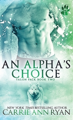 An Alpha's Choice by Carrie Ann Ryan