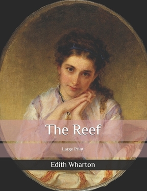 The Reef: Large Print by Edith Wharton