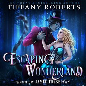 Escaping Wonderland by Tiffany Roberts