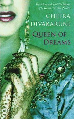 Queen Of Dreams by Chitra Banerjee Divakaruni