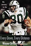 Every Down, Every Distance: My Journey to the NFL by Wayne Chrebet, Vic Carucci
