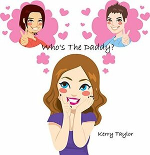 Who's The Daddy? by Kerry Taylor