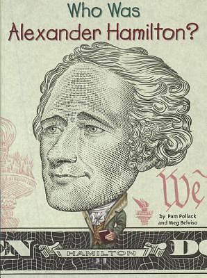 Who Was Alexander Hamilton? by Meg Belviso, Pam Pollack