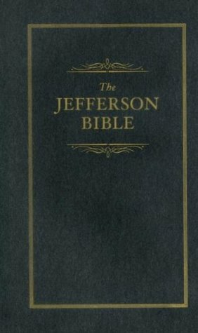 The Jefferson Bible: The Life and Morals of Jesus of Nazareth by Thomas Jefferson