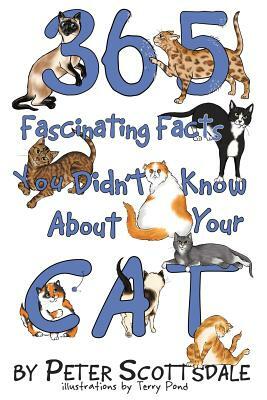 365 Fascinating Facts You Didn't Know About Your Cat by Peter Scottsdale