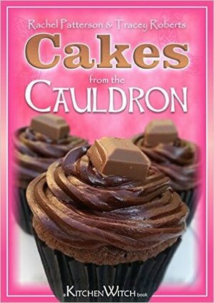 Cakes from the Cauldron by Tracey Roberts, Rachel Patterson