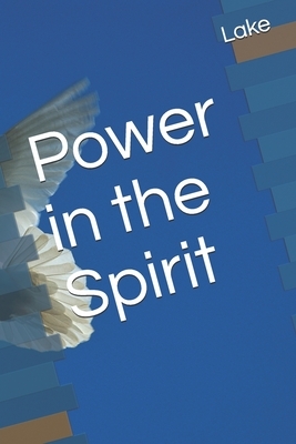 Power in the Spirit by Lake