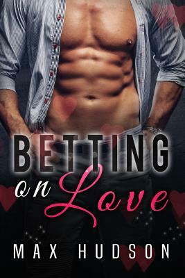 Betting on Love by Max Hudson