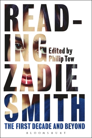 Reading Zadie Smith: The First Decade and Beyond by Philip Tew