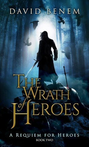The Wrath of Heroes by David Benem