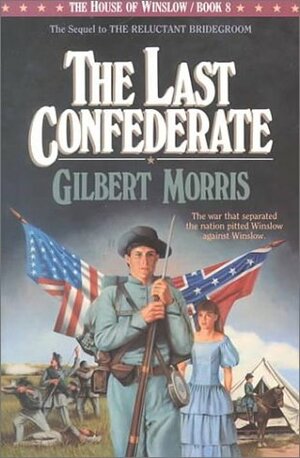 The Last Confederate by Gilbert Morris