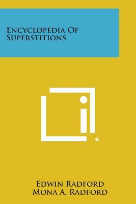 Encyclopedia of Superstitions by Mona a. Radford, Edwin Radford