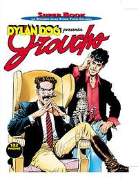 Dylan Dog Super Book n. 19: Dylan Dog presenta Groucho by Tito Faraci, Pasquale Ruju, Paola Barbato, Claudio Chiaverotti, Claudio Villa