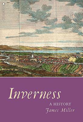 Inverness: A History by James Miller