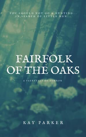 Fairfolk of the Oaks by Kay Parker