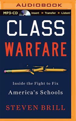 Class Warfare: Inside the Fight to Fix America's Schools by Steven Brill