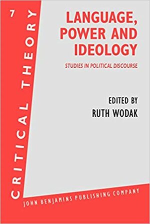 Language, Power and Ideology: Studies in Political Discourse by Ruth Wodak