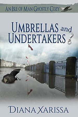 Umbrellas and Undertakers by Diana Xarissa