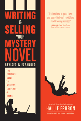 Writing and Selling Your Mystery Novel: The Complete Guide to Mystery, Suspense, and Crime by Hallie Ephron