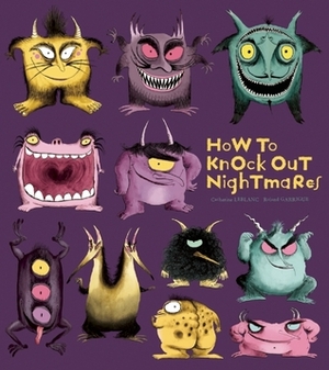 How to Knock Out Nightmares by Catherine Leblanc, Roland Garrigue