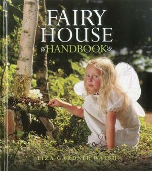 Fairy House Handbook by Liza Gardner Walsh