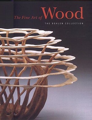 Fine Art of Wood by Mike Mendelson, Robert Bohlen, Bonita Fike