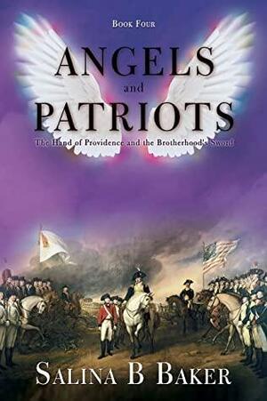 Angels & Patriots: Book Four by Salina B. Baker