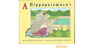 A Hippopotamusn't by Victoria Chess, J. Patrick Lewis
