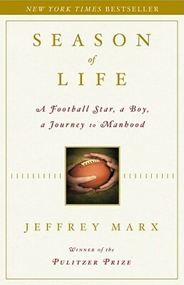 Season of Life: A Football Star, a Boy, a Journey to Manhood by Jeffrey Marx, Robert Bender