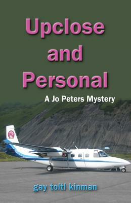 Upclose and Personal: A Jo Peters Mystery by Gay Toltl Kinman