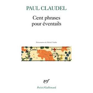 Cent Phrases Pour Event by Paul Claudel
