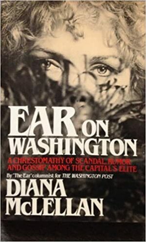 Ear on Washington by Diana McLellan