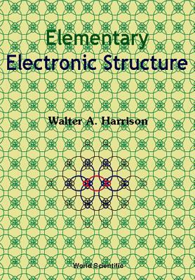 Elementary Electronic Structure by Walter A. Harrison