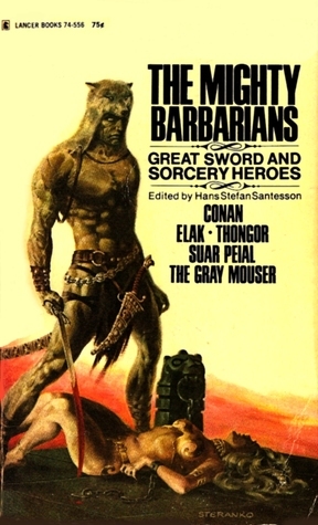 The Mighty Barbarians: Great Sword and Sorcery Heroes by Hans Stefan Santesson