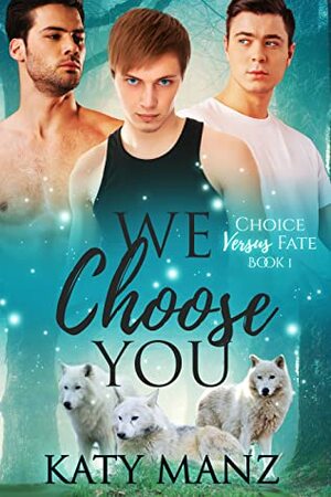 We Chose You: An M/M Shifter MPREG Romance by Katy Manz