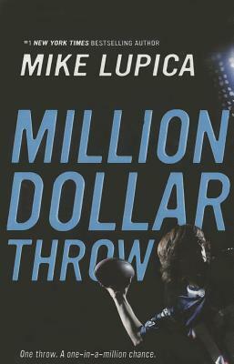 Million-Dollar Throw by Mike Lupica