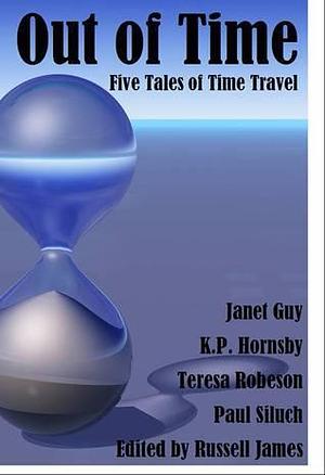 Out of Time by Janet Guy, Janet Guy, Kelly Horn, Teresa Robeson