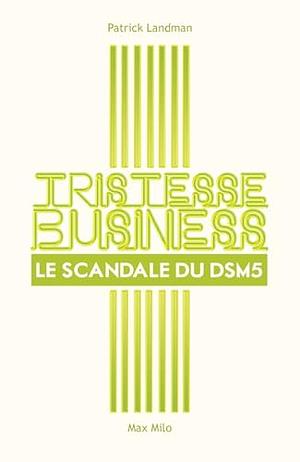 Tristesse business: Le scandale du DSM5 by Patrick Landman
