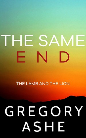 The Same End by Gregory Ashe