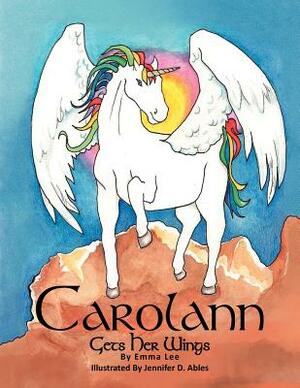Carolann Gets Her Wings by Emma Lee