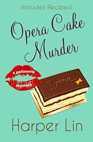 Opera Cake Murder by Harper Lin