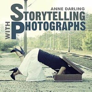 Storytelling with Photographs: How to Create a Photo Essay by Anne Darling