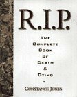 R.I.P.: The Complete Book of Death and Dying by Constance Jones