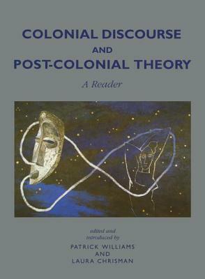 Colonial Discourse and Post-Colonial Theory: A Reader by Patrick Williams, Laura Chrisman