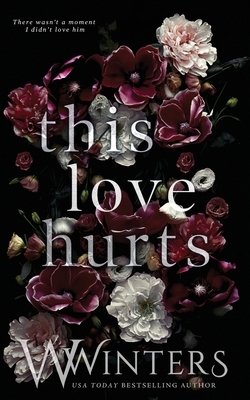 This Love Hurts by Willow Winters, W. Winters